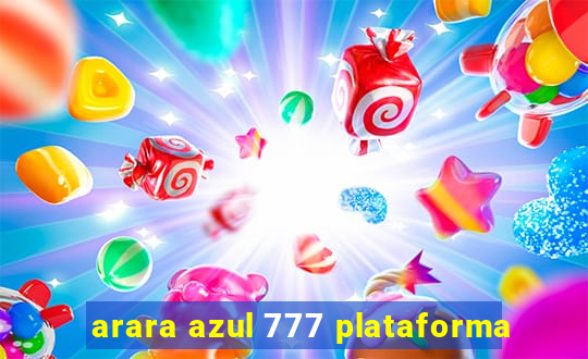 arara azul 777 plataforma